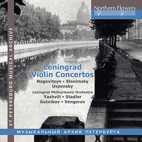 Leningrad Philharmonic Orchestra - Leningrad Violin Concertos By Nagovitsyn, Slonimsky, Uspensky Conducted By Yashvili, Stadler, Gutnikov, Vengerov