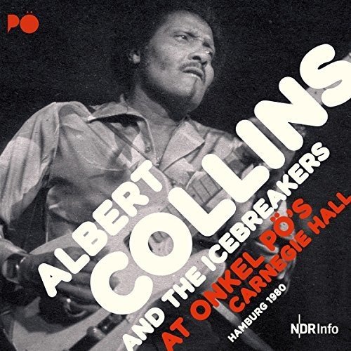 Collins , Albert - At Onkel PÖ's Carnegie Hall Hamburg 1980