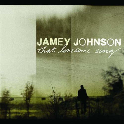 Johnson , Jamey - That Lonesome Song