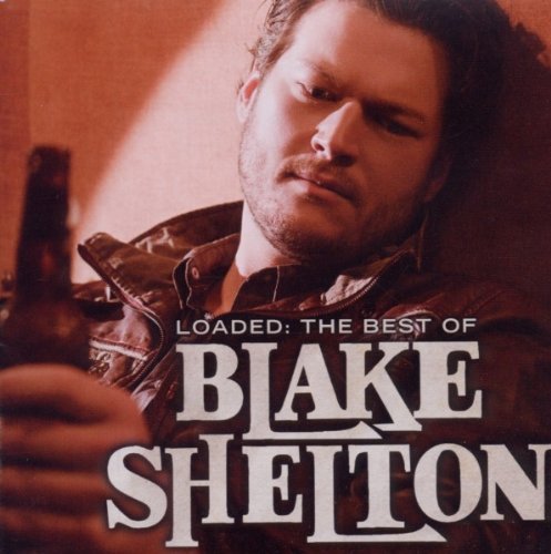 Blake Shelton - Loaded: Best of Blake Shelton