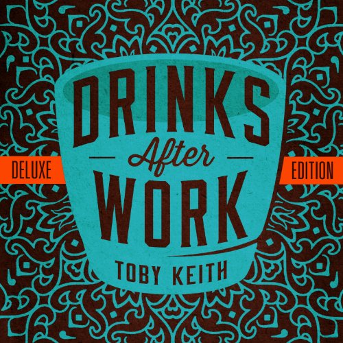 Toby Keith - Drinks After Work [Ltd.Deluxe]