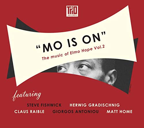 Fishwick , Steve / Gradischnig , Herwig / Raible , Claus / Antoniou , Giorgos / Home , Matt - Mo Is On: The Music Of Elmo Hope Vol 2