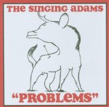 Singing Adams , The - Problems