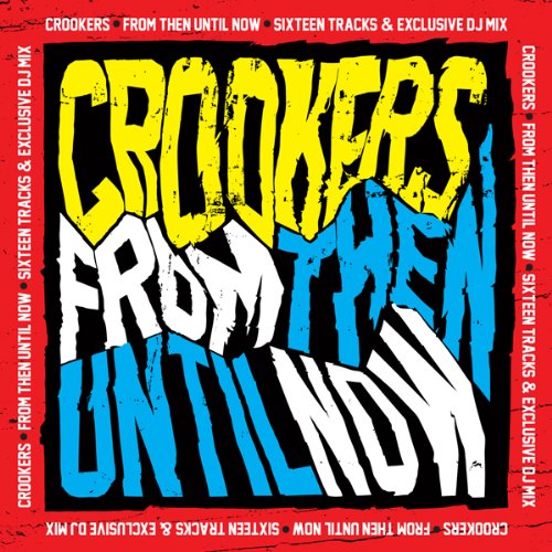 Crookers - From Then Until Now