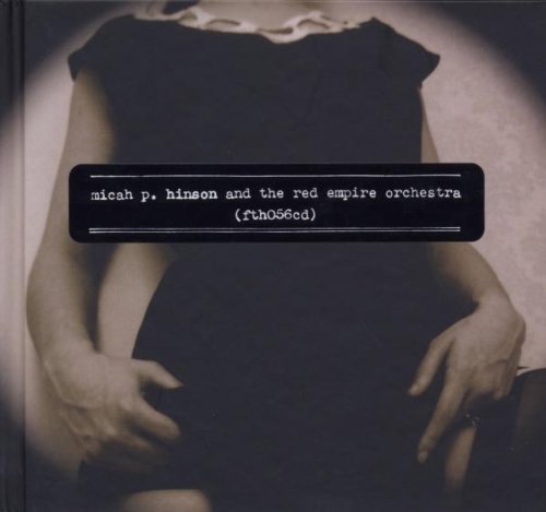 Hinson , Micah P. - Micah P.Hinson & The Red Empire Orchestra (Limited Edition)