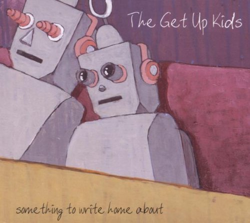 Get Up Kids , The - Something To Write Home About