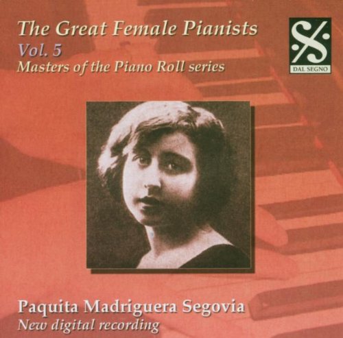 Segovia , Paquita Madriguera - The Great Female Pianists 5 (Masters Of The Piano Roll Series)
