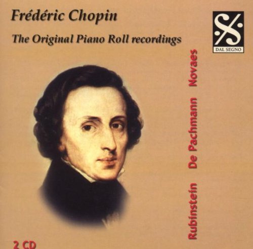 Chopin , Frederic - The Original Piano Roll Recordings - Rubinstein, De Pachmann, Novaes, Zeisler, D'Albert, Cortot, Paderewski)