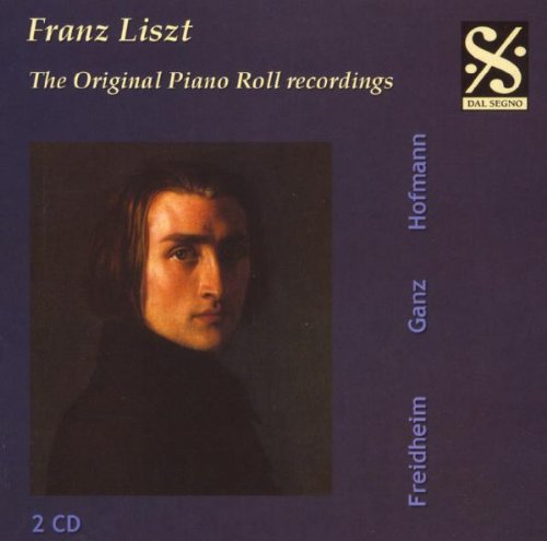Liszt , Franz - The Original Pano Roll Recordings (Freidheim, Ganz, Hofmann, Cortot, Novaes, Bauer)