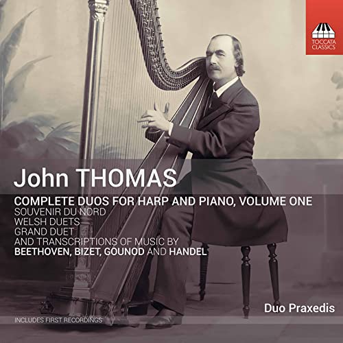 Thomas , John - Complete Duos For Harp And Piano 1 By Beethoven, Bizet, Gounod And Händel (Duo Praxedis)