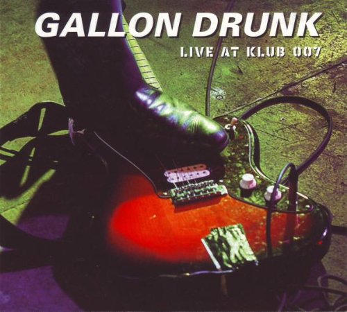 Gallon Drunk - Live At Klub 007