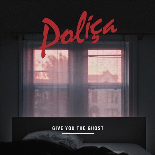 Polica - Give You the Ghost