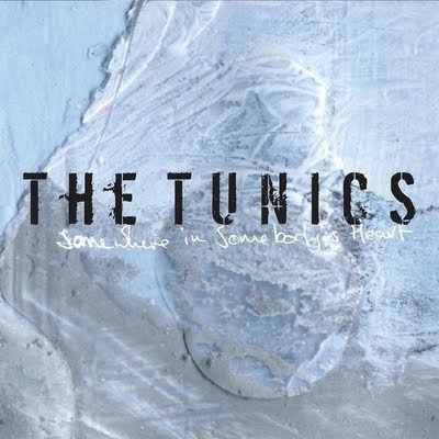 Tunics , The - Somewhere in Somebody's Heart