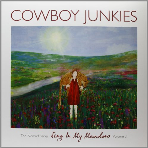 Cowboy Junkies - Sing in My Meadow [Vinyl LP]