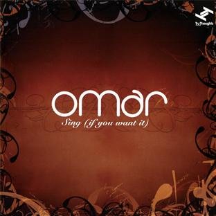 Omar - Sing [If You Want It]