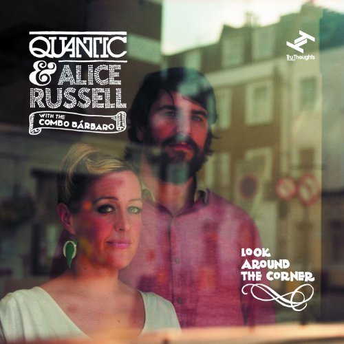 Quantic & Alice Russell - Look Around the Corner