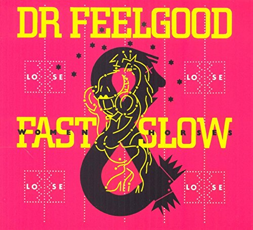 Dr.Feelgood - Fast Women & Slow Horses (Digipak)