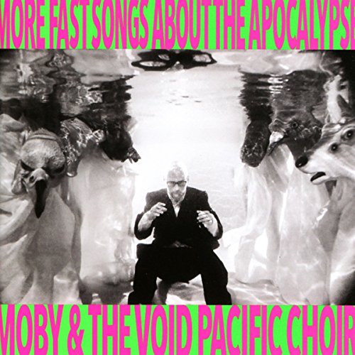 Moby & the Void Pacific Choir - More Fast Songs About the Apocalypse