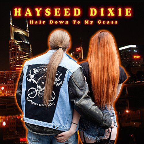 Hayseed Dixie - Hair Down to My Grass
