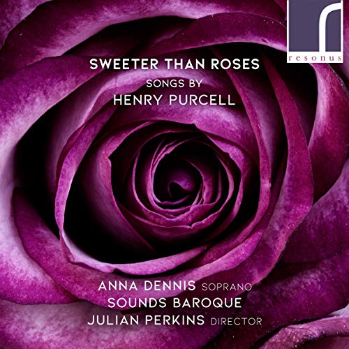 Purcell , Henry - Sweeter Than Roses - Songs By Henry Purcell (Sung By Anna Dennis & Sounds Baroque With Julian Perkins)