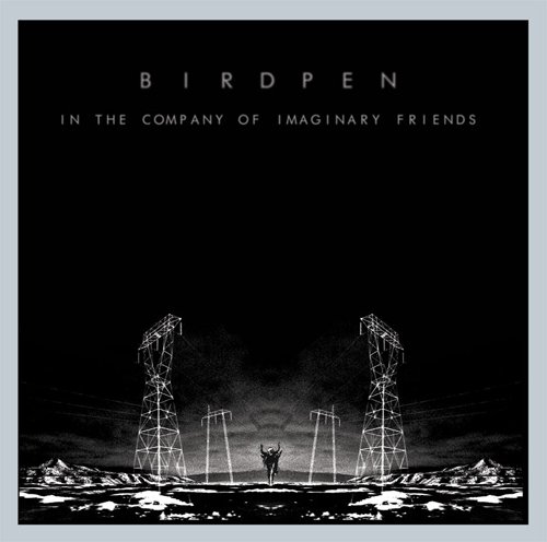 Birdpen - In the Company of Imaginary Friends