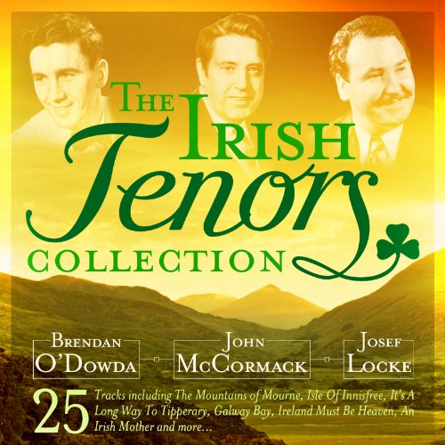 Josef Locke, John McCormack, Brendan O'Dowda - The Irish Tenors Collection