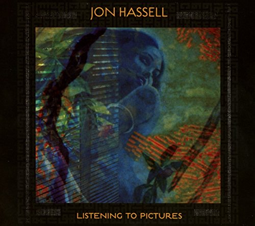 Jon Hassell - Listening to Pictures (Pentimento Volume One)