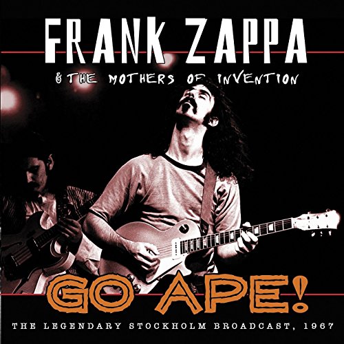 Frank Zappa & the Mothers of I - Go Ape! the Legendary Stockhol