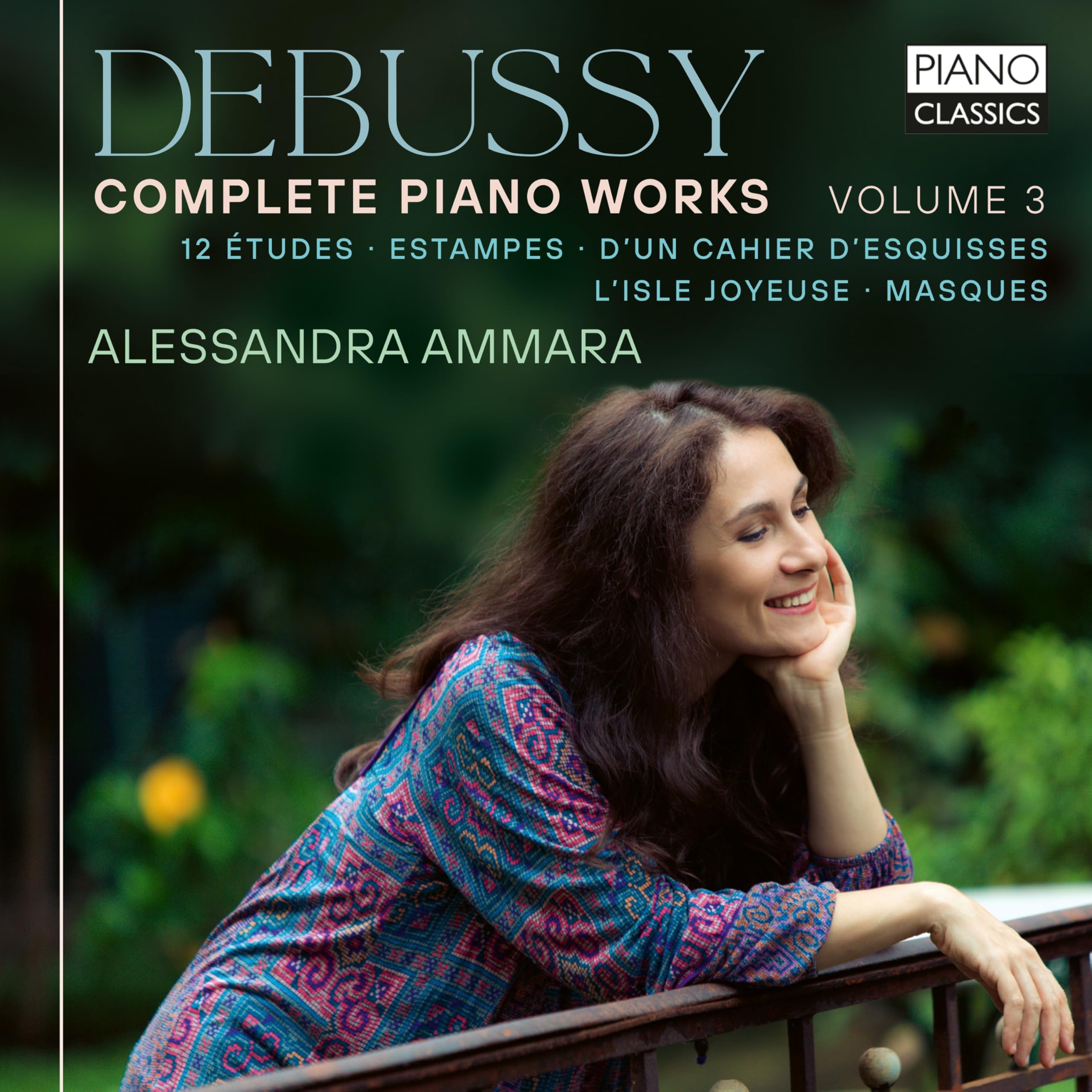 Debussy , Claude - Complete Piano Works 3: 12 Etudes, Estampes, D'Un Cahier D'Esquisses, L'Isle Joyeuse, Masques (Ammara)