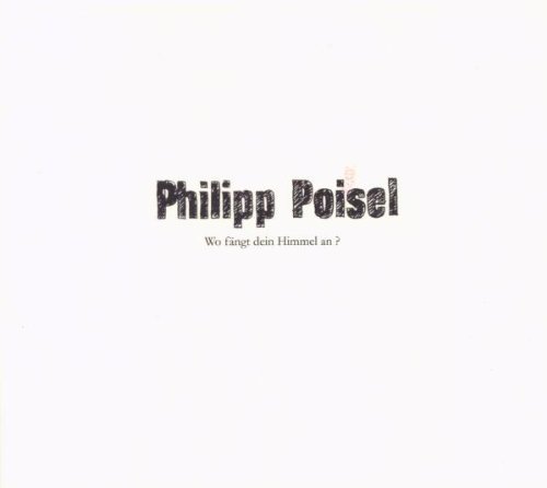 Poisel , Philipp - Wo fängt dein Himmel an?