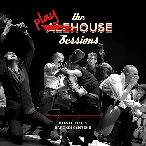 Eike , Bjarte & Barokksolistene - The Playhouse Sessions