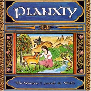 Planxty - The Woman I Loved So Well (UK-Import)