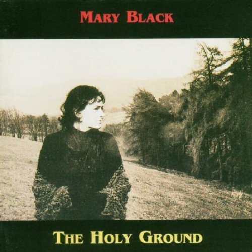 Mary Black - The Holy Ground