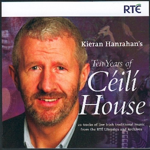 Hanrahan , Kieran - Ten Years of Ceili House