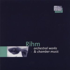 Rihm - Orchestral works & chamber music