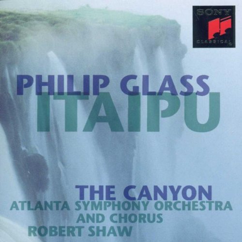 Glass , Philip - Itaipu / The Canyon (ASO, Shaw)