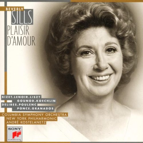 Sills , Beverly - Plaisir D'Amour - Bizet, Lenoir, Liszt, Gounod, Koechlin, Delibes, Poulenc, Ponce, Granados (Kostelanetz)