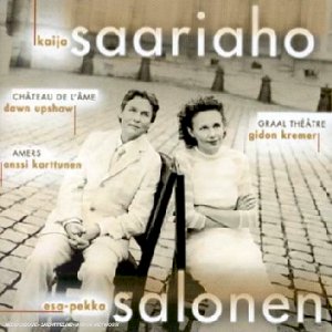 Saariaho , Kaija - Chateau de l'Ame / Graal Theatre / Amers (Salonen)