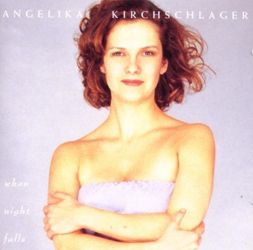 Kirchschlager , Angelika - When Night Falls