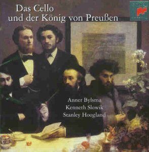 Bylsma , Anner / Slowik , Kenneth / Hoogland , Stanley - Das Cello und der König von Preußen