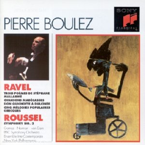 Boulez , Pierre - Ravel: Orchestral Songs / Roussel: Symphony No. 3