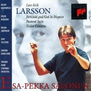 Larsson , Lars-Erik - Förklädd Gud/God In Disguise / Pastoral Suite / Violin Concerto (Salonen, Martinpelto, Hagegard, Josephson, Tellefsen)