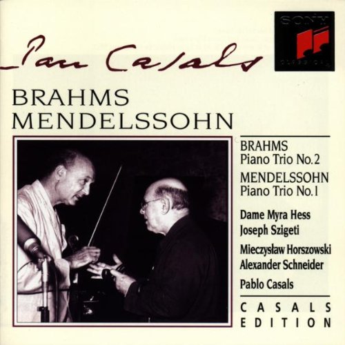 Casals , Pablo - Brahms: Piano Trio No. 2 / Mendelssohn: Piano Trio No. 1 (Hess, Szigeti, Horszowski, Schneider, Casals) (Casals Edition)