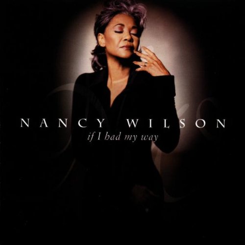 Wilson , Nancy - If I Had My Way