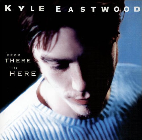 Eastwood , Kyle - From There to Here