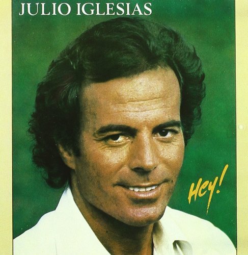 Iglesias , Julio - Hey!