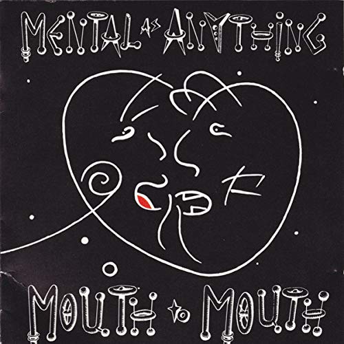 Mental as Anythink - Mouth to Mouth