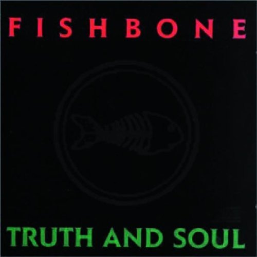 Fishbone - Truth & Soul