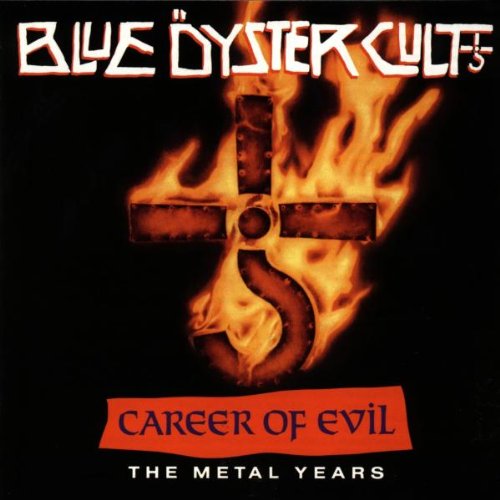 Blue Öyster Cult - Career Of Evil - The Metal Years