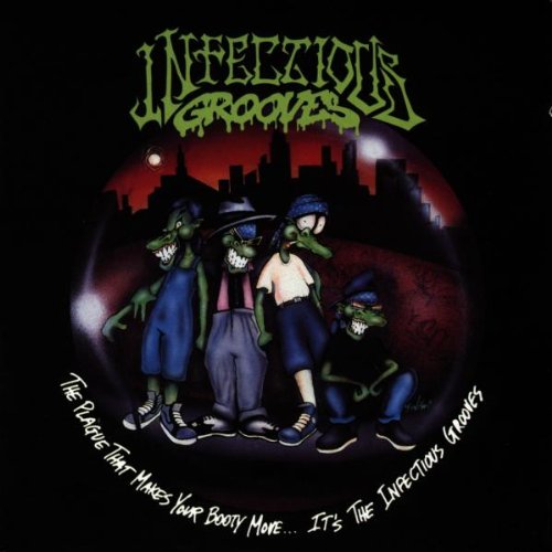 Infectious Grooves - The Plague that makes your booty move... It's the infectious grooves